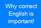 correct English is important!